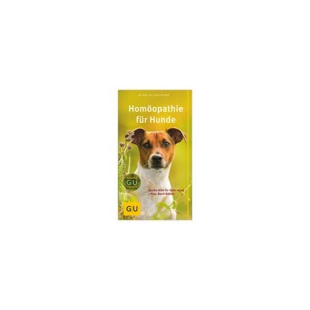 Homöopathie für Hunde: Sanfte Hilfe für Ihren Hund. Plus: Bach-Blüten (GU Der große Kompass)