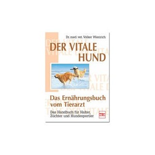 "Der vitale Hund - Das Ernährungsbuch vom Tierarzt"