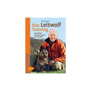 Das Leitwolf-Training: Sprachfrei kommunizieren mit Hunden