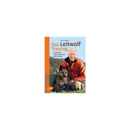 Das Leitwolf-Training: Sprachfrei kommunizieren mit Hunden