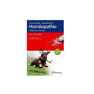 Unsere Hunde - gesund durch Homöopathie: Heilfibel eines Tierarztes