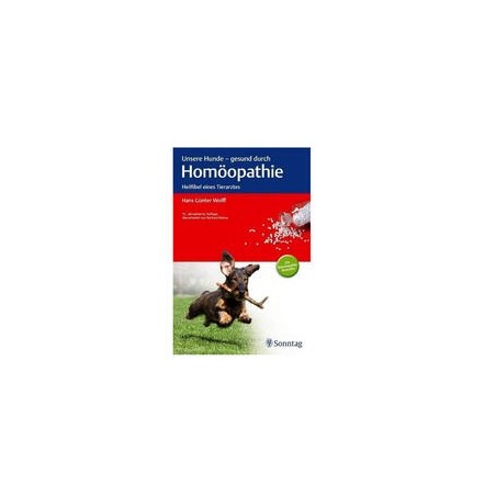 Unsere Hunde - gesund durch Homöopathie: Heilfibel eines Tierarztes