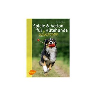 Spiele und Action für ausgeglichene Hütehunde: Border Collie, Australian Shepherd und Co. rassegerecht auslasten