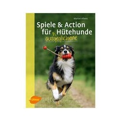 Spiele und Action für ausgeglichene Hütehunde: Border Collie, Australian Shepherd und Co. rassegerecht auslasten
