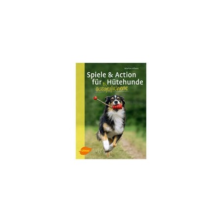Spiele und Action für ausgeglichene Hütehunde: Border Collie, Australian Shepherd und Co. rassegerecht auslasten