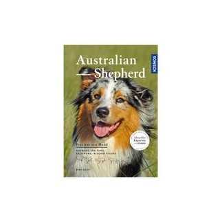 Australian Shepherd: Auswahl, Haltung, Erziehung, Beschäftigung (Praxiswissen Hund)