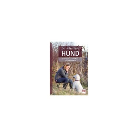 Der aufgeregte Hund: Gemeinsam zu mehr Ruhe und Gelassenheit