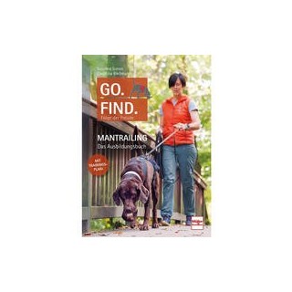 Go. Find. Folge der Freude - Mantrailing - Das Ausbildungsbuch